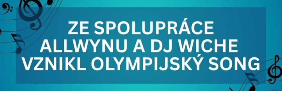 Spolupráce Allwynu a DJ Wiche přinesla nový olympijský song!